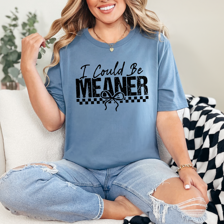 I Could Be Meaner Graphic Tee