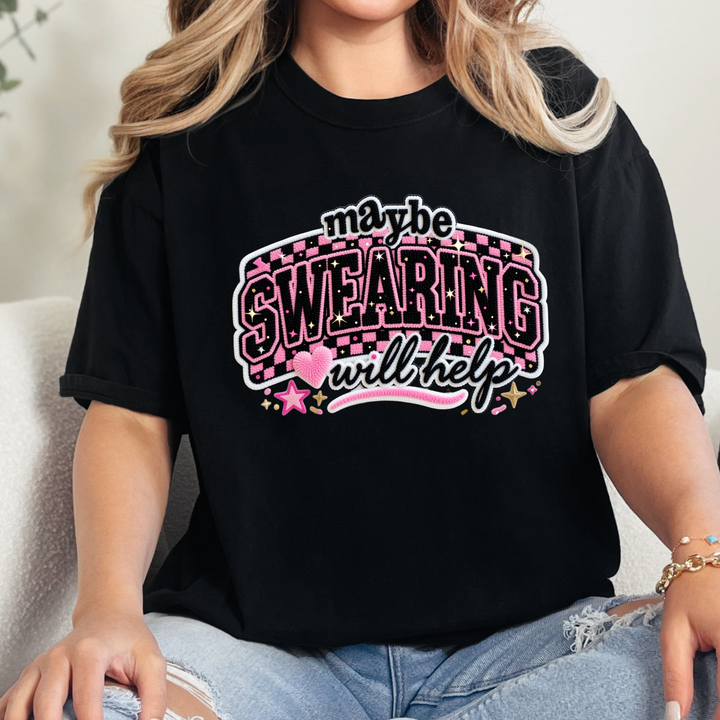 Maybe Swearing Will Help Graphic Tee