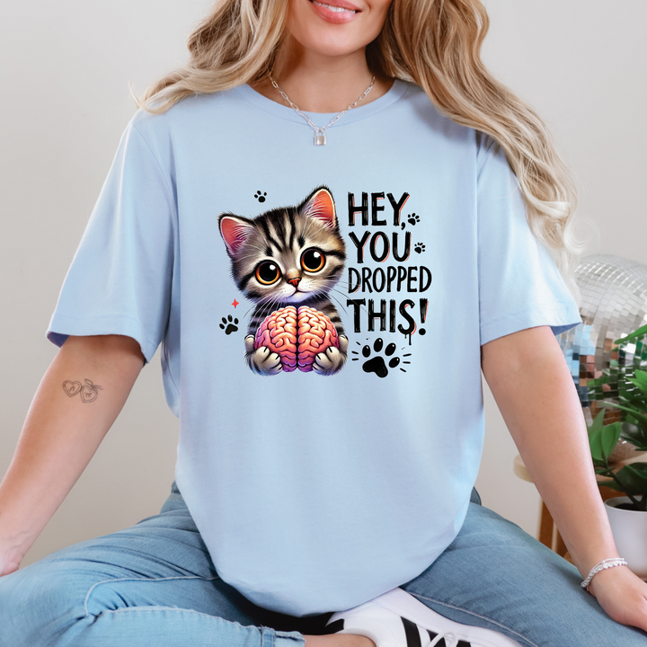 Hey, You Dropped This Graphic Tee