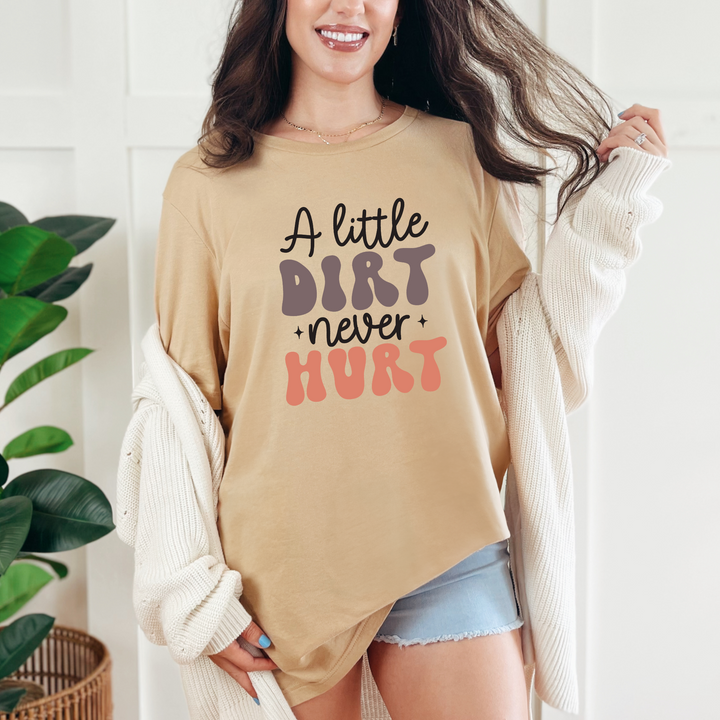 A Little Dirt Graphic Tee or Sweatshirt
