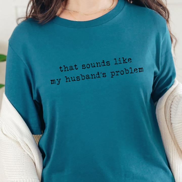 Wholesale Sounds Like My Husband's Problem Graphic Tee - Deep Teal Tee