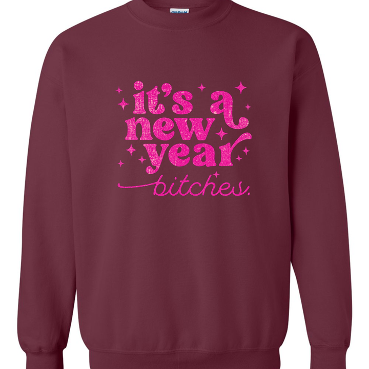It's a New Year Bitches Sweatshirt