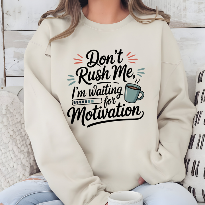 Don't Rush Me Sweatshirt