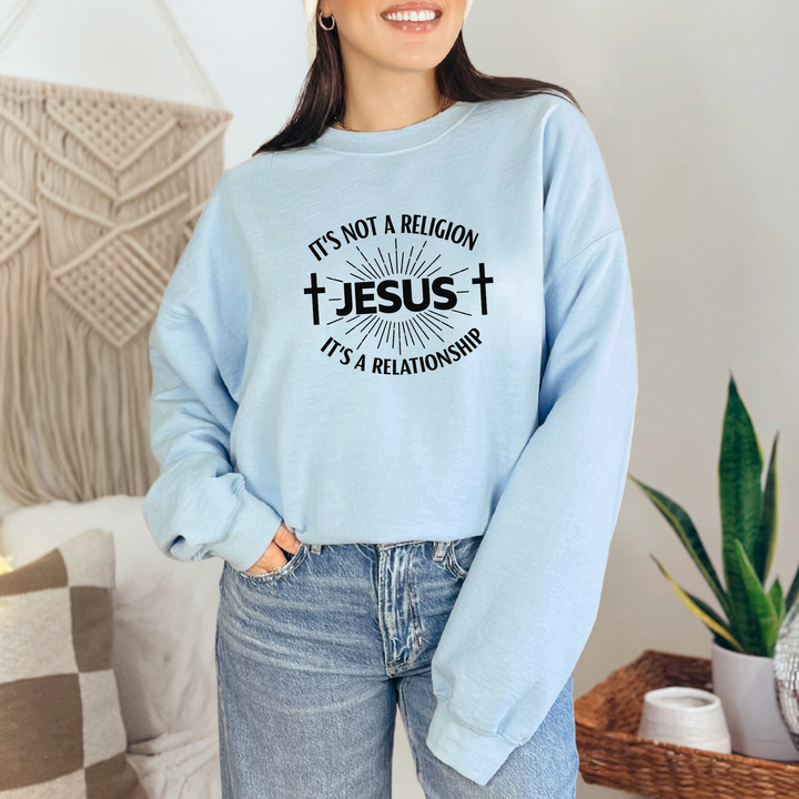 Jesus Relationship Not a Religion Sweatshirt