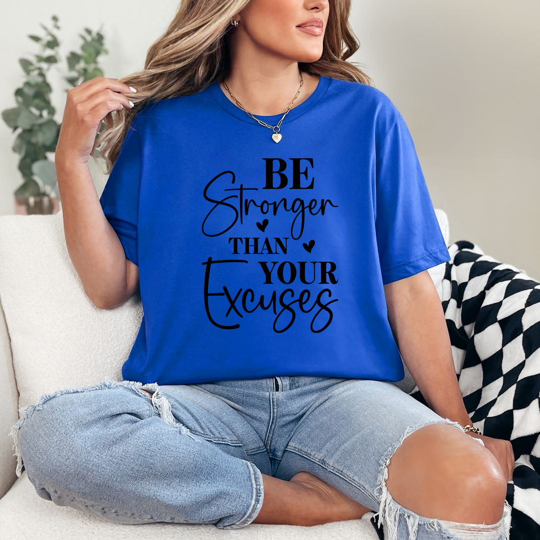 Be Stronger than your Excuses Graphic Tee