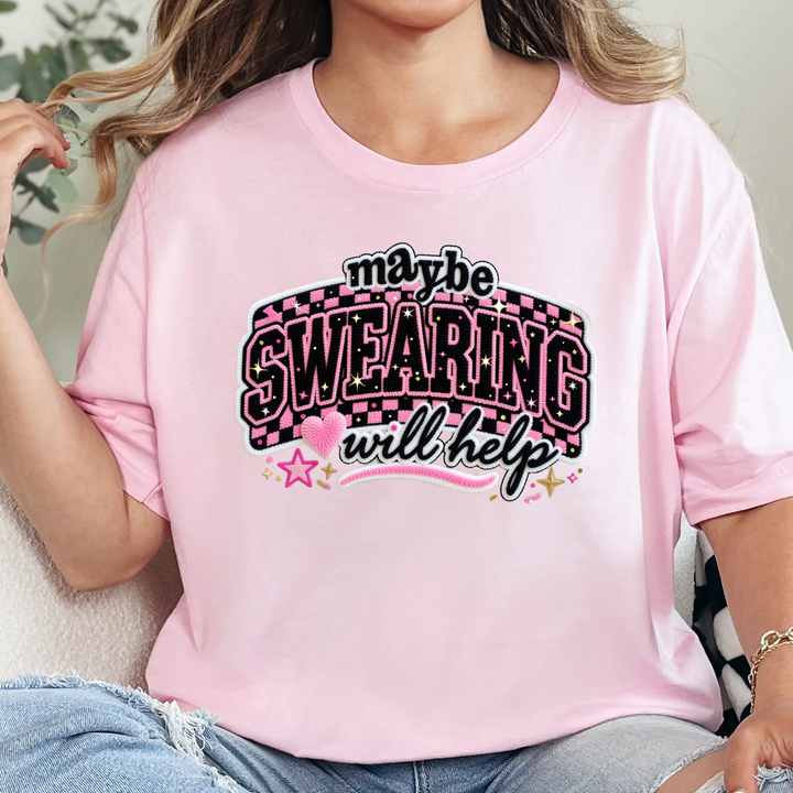 Maybe Swearing Will Help Graphic Tee