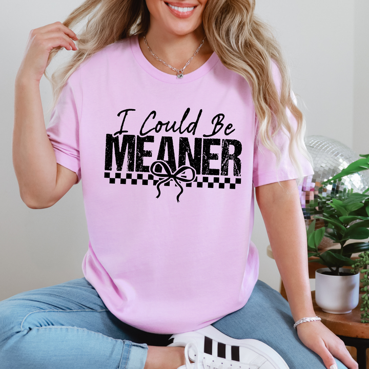 I Could Be Meaner Graphic Tee