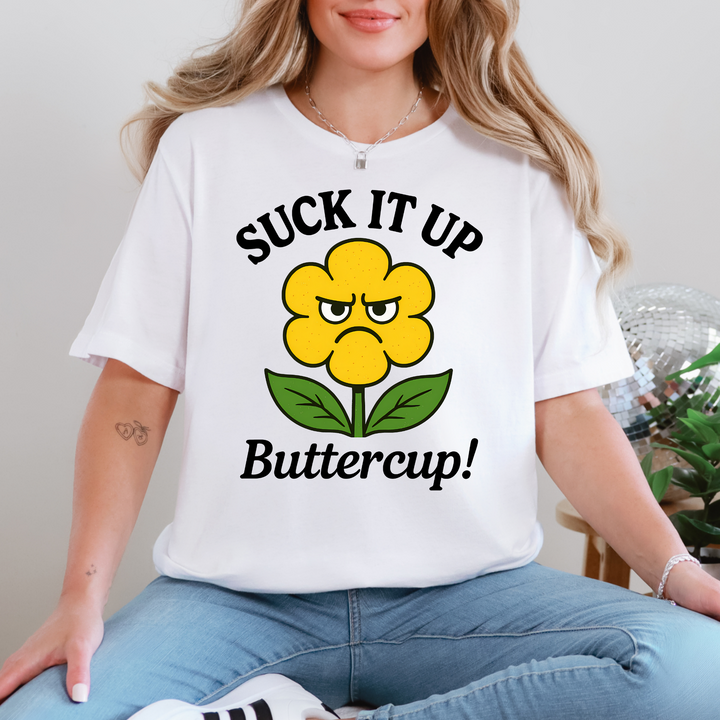 Suck It Up Buttercup Graphic Tee