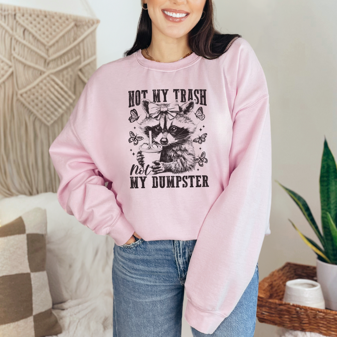 Not My Dumpster Sweatshirt