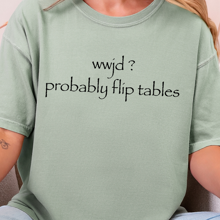 Wholesale wwjd? probably flip tables Graphic Tee - CC Bay Tee