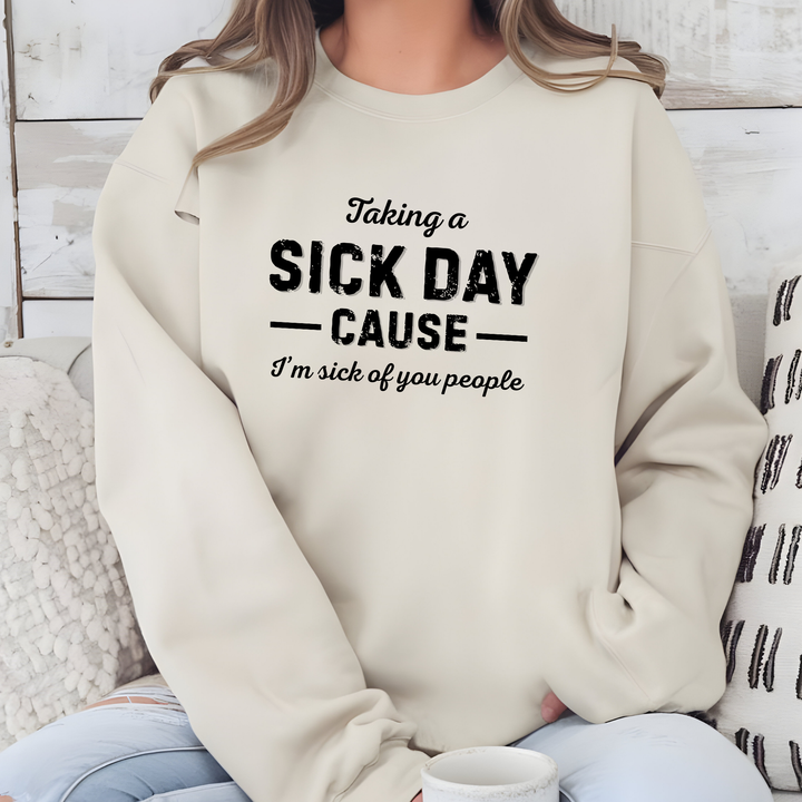 Taking a Sick Day Sweatshirt