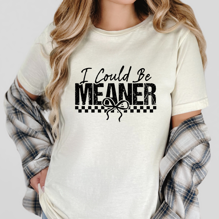I Could Be Meaner Graphic Tee