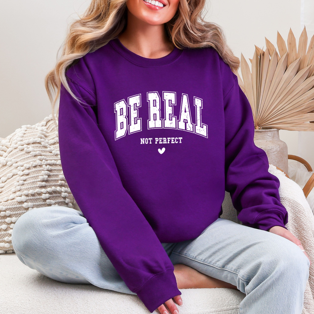 Be Real Not Perfect Sweatshirt