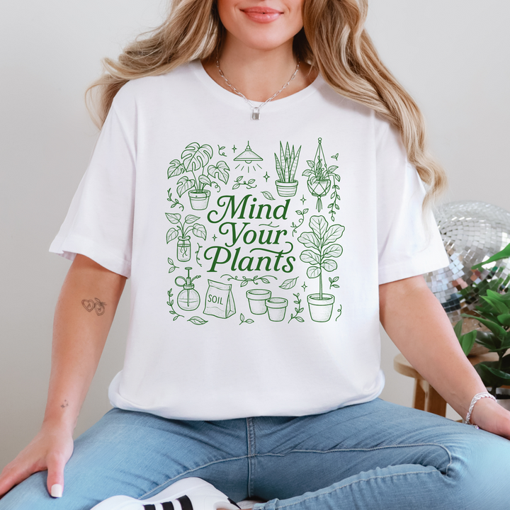 Mind Your Plants Graphic Tee or Sweatshirt