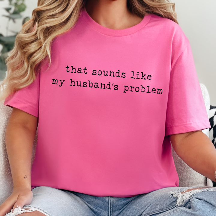 Wholesale Sounds Like My Husband's Problem Graphic Tee - Charity Pink Tee