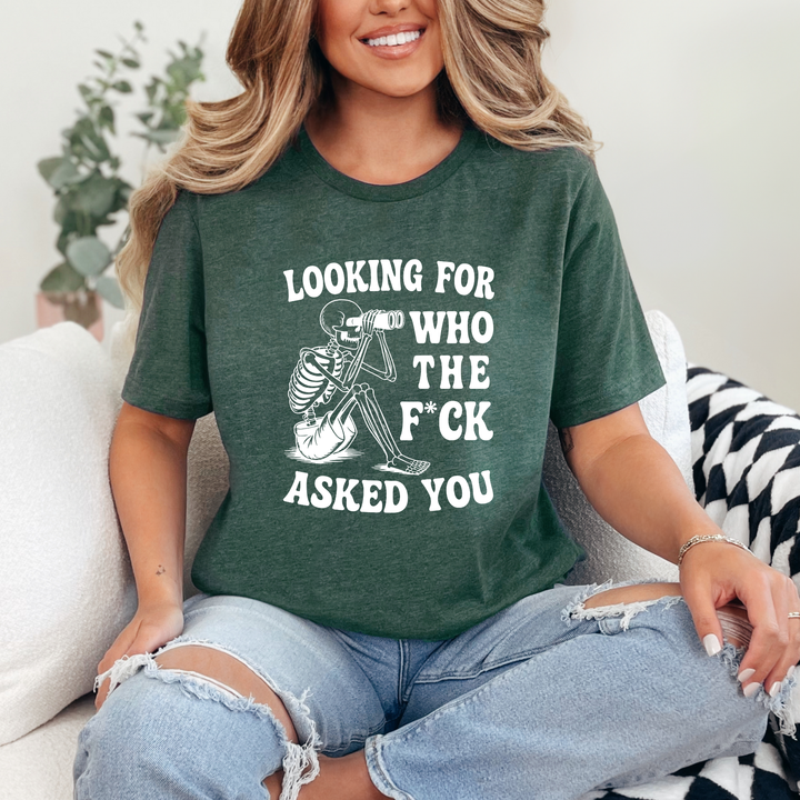 Looking for Who Asked Graphic Tee