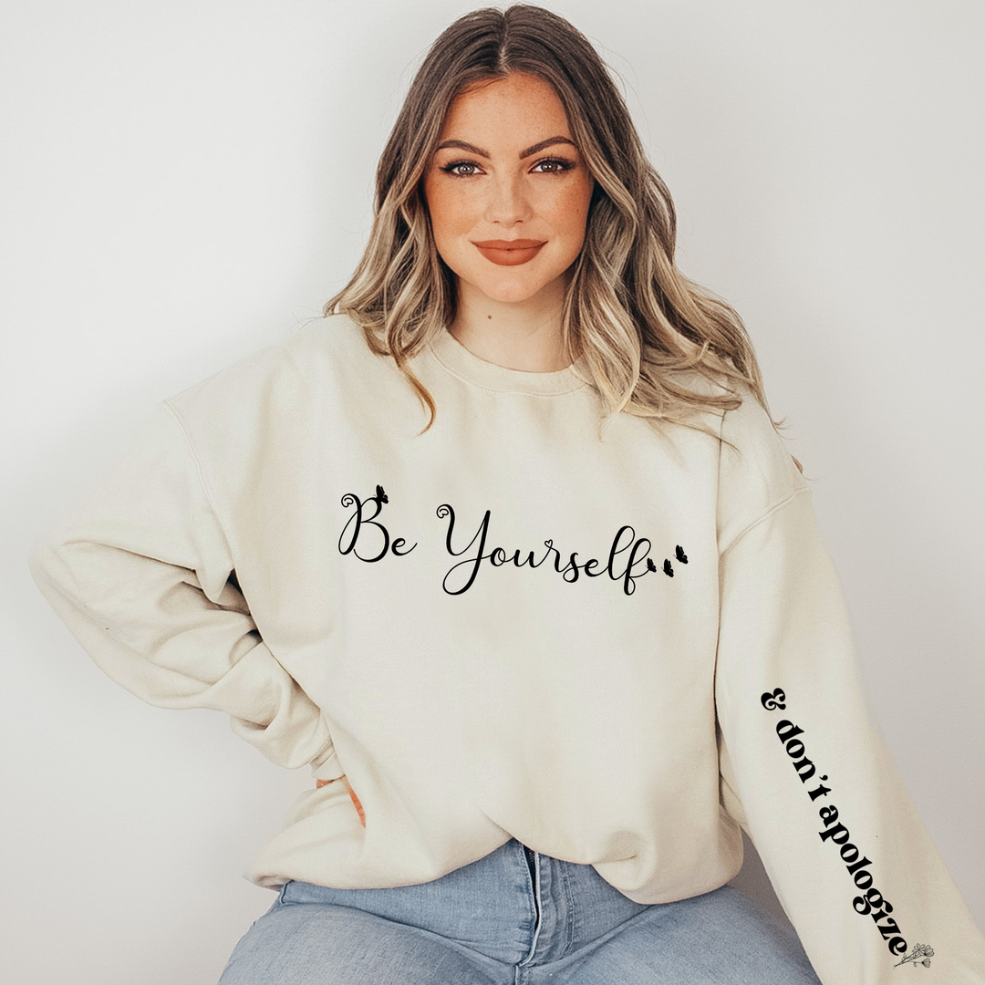 Be Yourself & Don't Apologize Sweatshirt